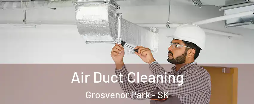  Air Duct Cleaning Grosvenor Park - SK