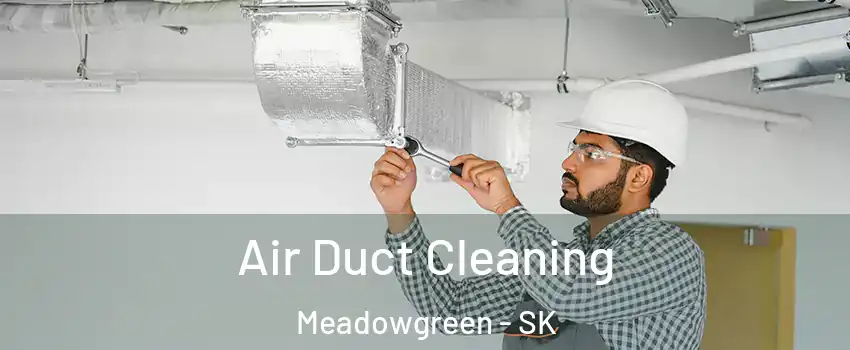  Air Duct Cleaning Meadowgreen - SK