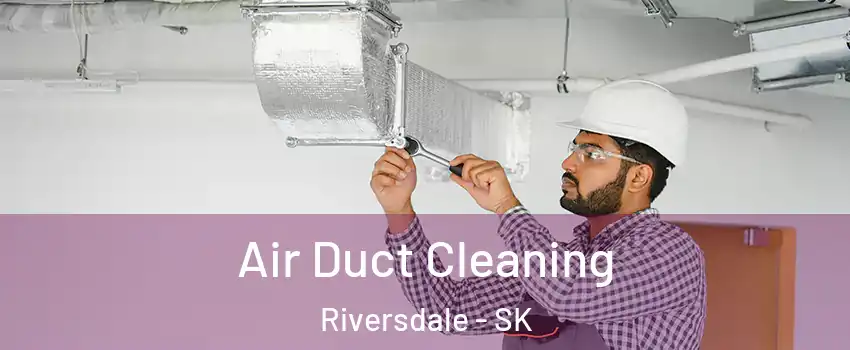  Air Duct Cleaning Riversdale - SK
