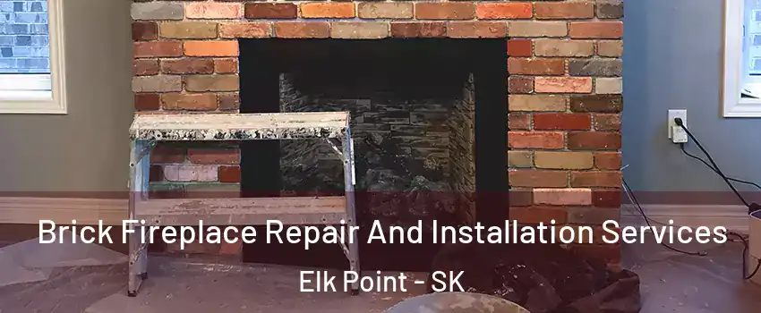  Brick Fireplace Repair And Installation Services Elk Point - SK
