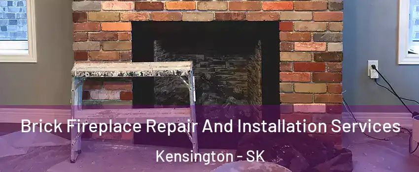  Brick Fireplace Repair And Installation Services Kensington - SK
