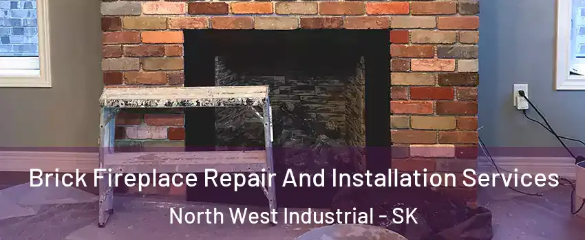  Brick Fireplace Repair And Installation Services North West Industrial - SK