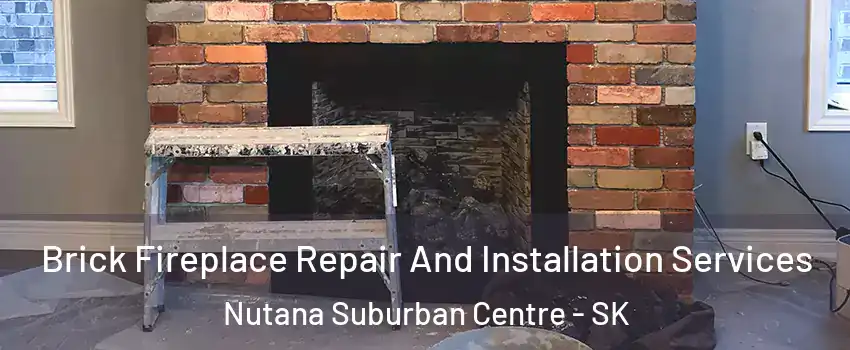  Brick Fireplace Repair And Installation Services Nutana Suburban Centre - SK