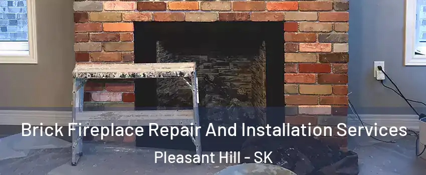  Brick Fireplace Repair And Installation Services Pleasant Hill - SK