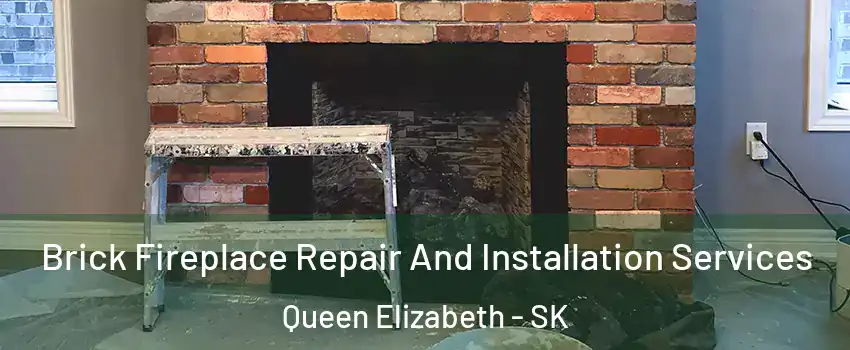  Brick Fireplace Repair And Installation Services Queen Elizabeth - SK