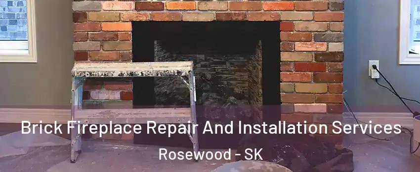  Brick Fireplace Repair And Installation Services Rosewood - SK