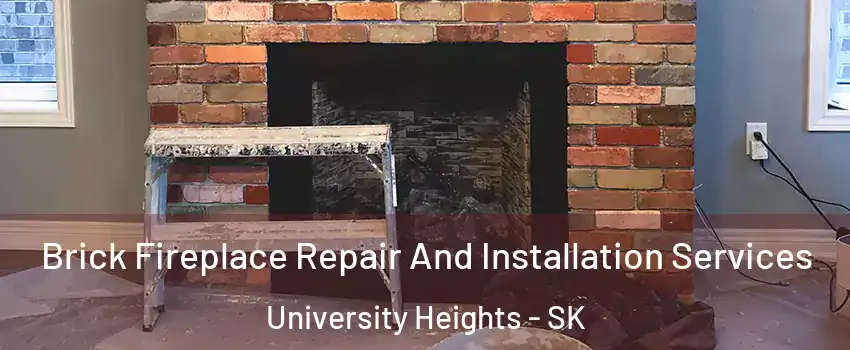  Brick Fireplace Repair And Installation Services University Heights - SK