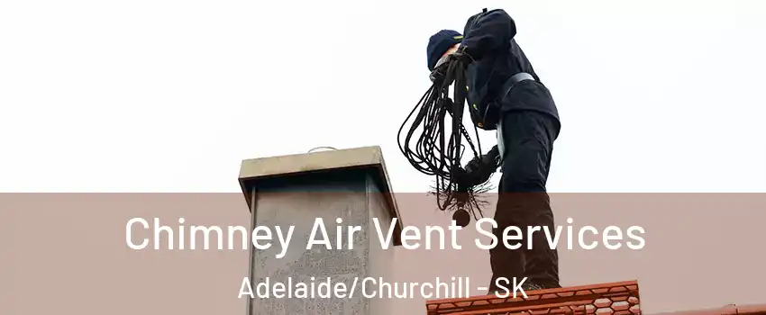  Chimney Air Vent Services Adelaide/Churchill - SK