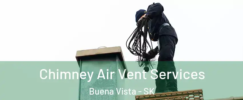  Chimney Air Vent Services Buena Vista - SK