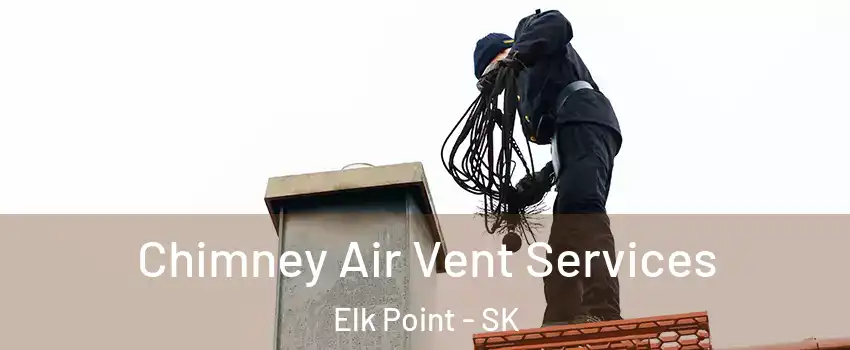  Chimney Air Vent Services Elk Point - SK