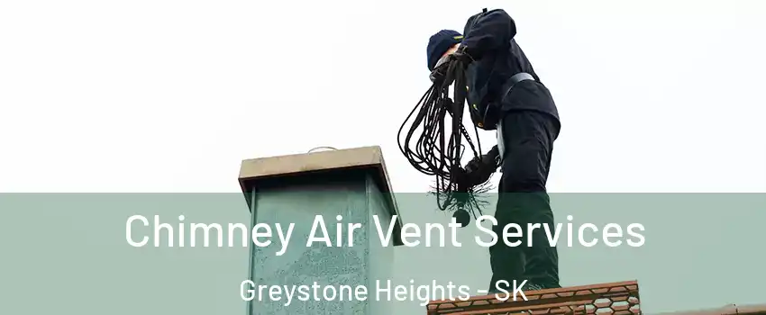  Chimney Air Vent Services Greystone Heights - SK