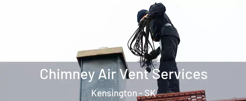  Chimney Air Vent Services Kensington - SK