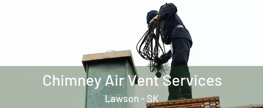  Chimney Air Vent Services Lawson - SK