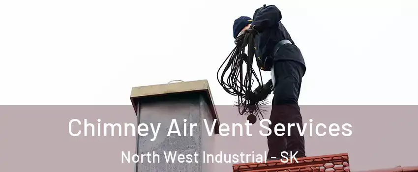  Chimney Air Vent Services North West Industrial - SK