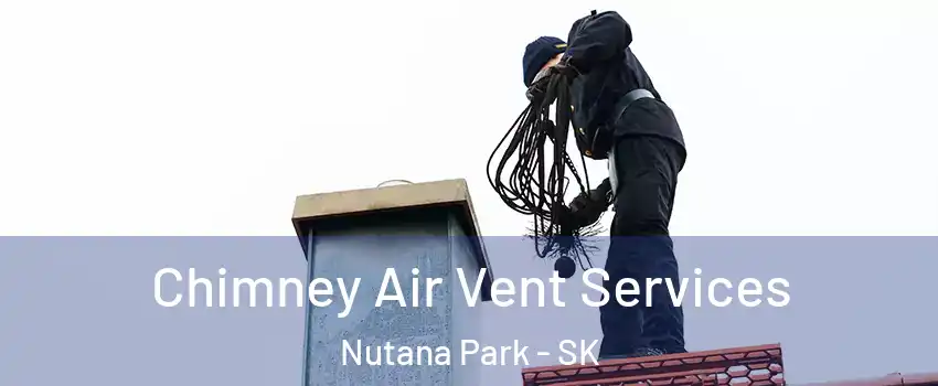  Chimney Air Vent Services Nutana Park - SK