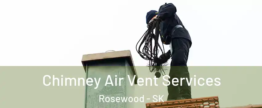  Chimney Air Vent Services Rosewood - SK
