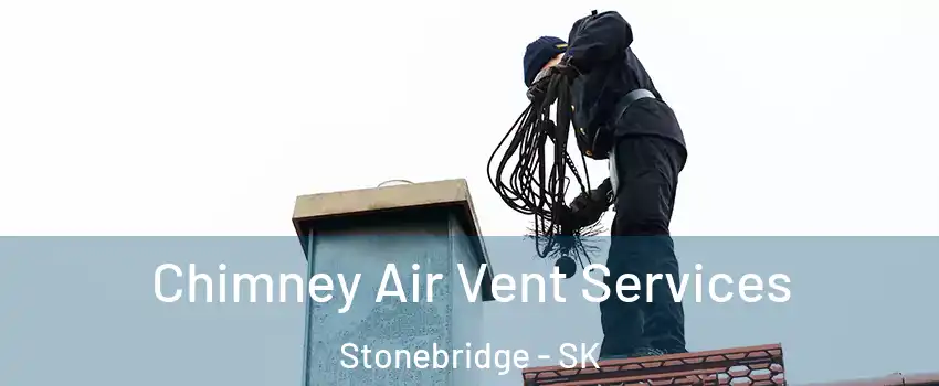  Chimney Air Vent Services Stonebridge - SK