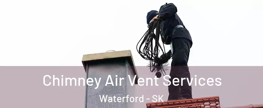  Chimney Air Vent Services Waterford - SK