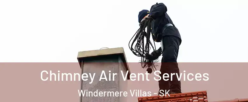  Chimney Air Vent Services Windermere Villas - SK