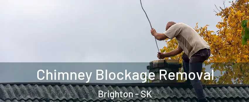  Chimney Blockage Removal Brighton - SK