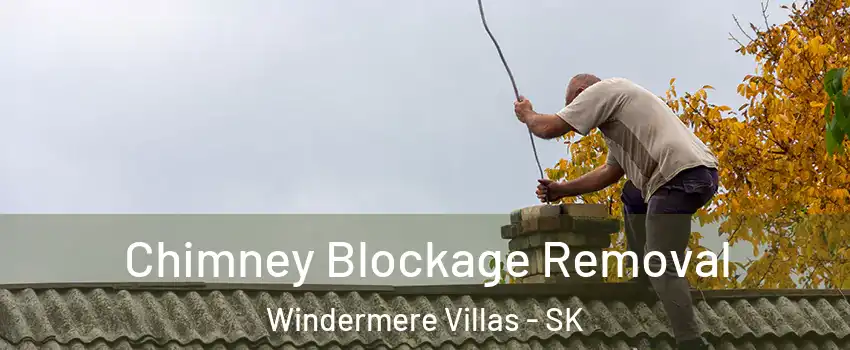  Chimney Blockage Removal Windermere Villas - SK