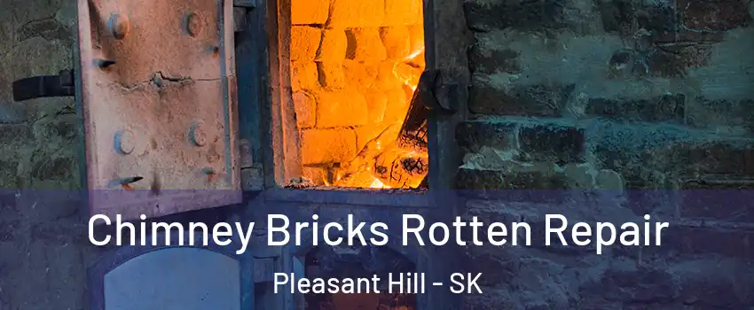  Chimney Bricks Rotten Repair Pleasant Hill - SK