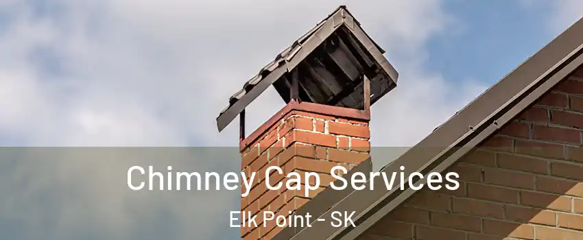  Chimney Cap Services Elk Point - SK