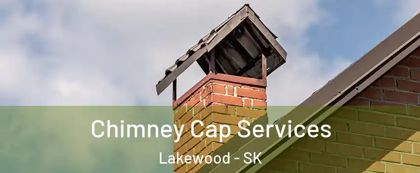  Chimney Cap Services Lakewood - SK