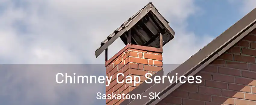  Chimney Cap Services Saskatoon - SK