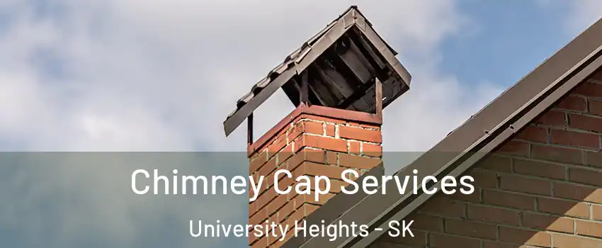  Chimney Cap Services University Heights - SK