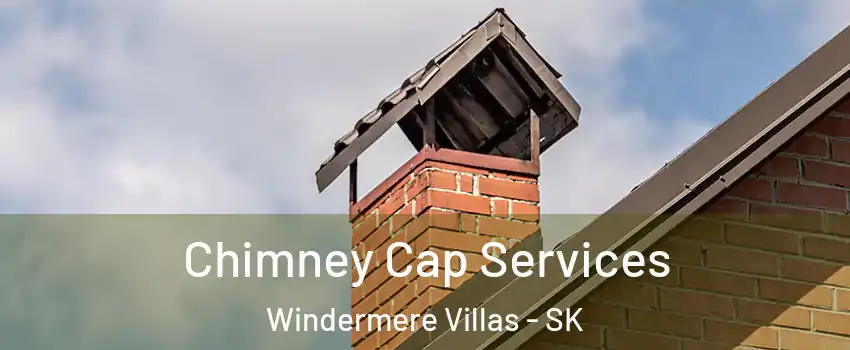  Chimney Cap Services Windermere Villas - SK