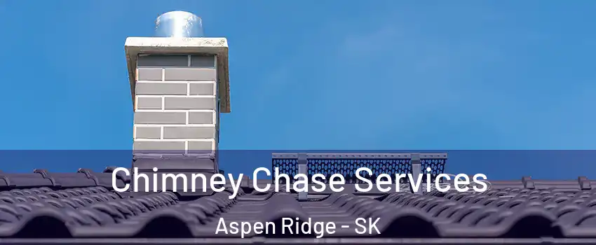  Chimney Chase Services Aspen Ridge - SK