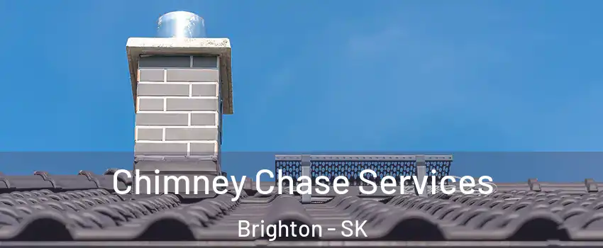  Chimney Chase Services Brighton - SK