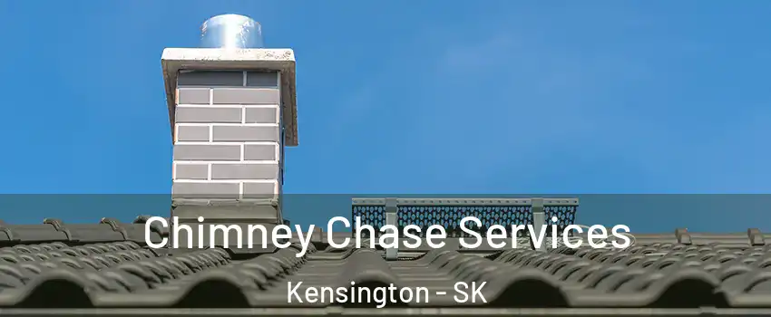  Chimney Chase Services Kensington - SK