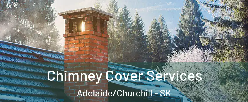  Chimney Cover Services Adelaide/Churchill - SK