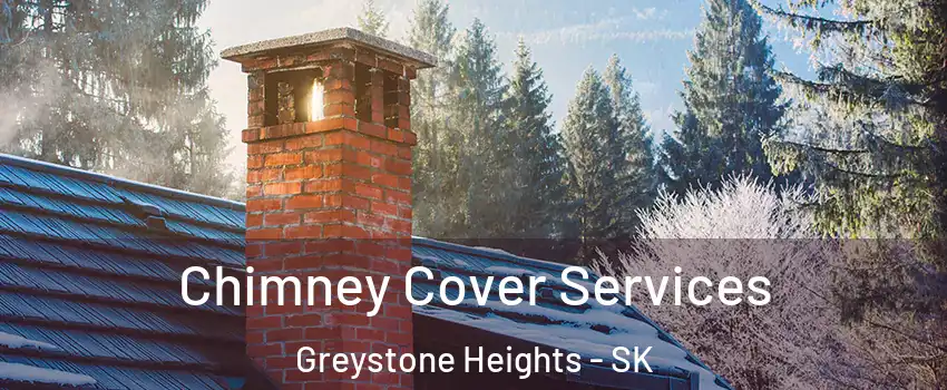  Chimney Cover Services Greystone Heights - SK