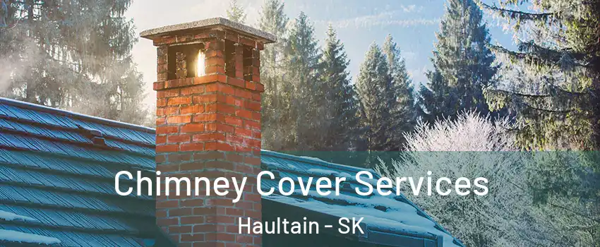  Chimney Cover Services Haultain - SK