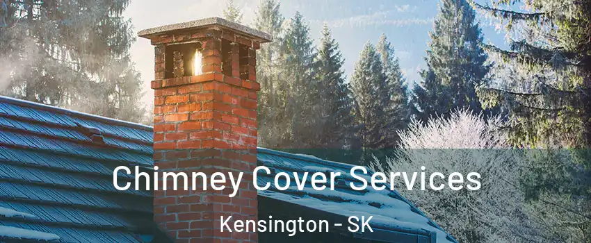  Chimney Cover Services Kensington - SK