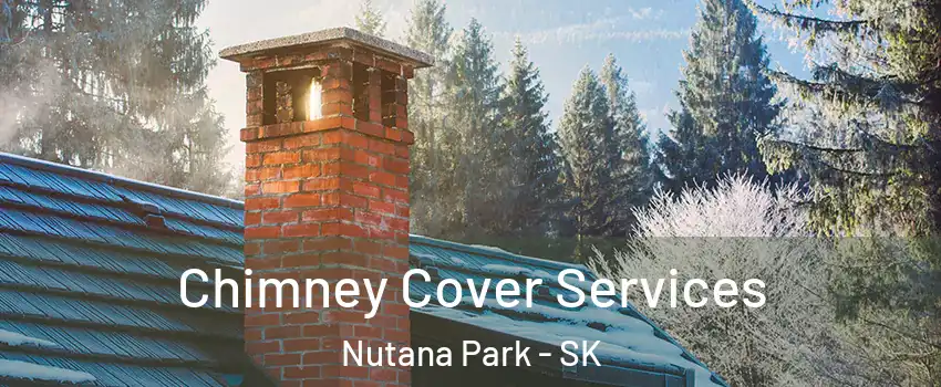  Chimney Cover Services Nutana Park - SK