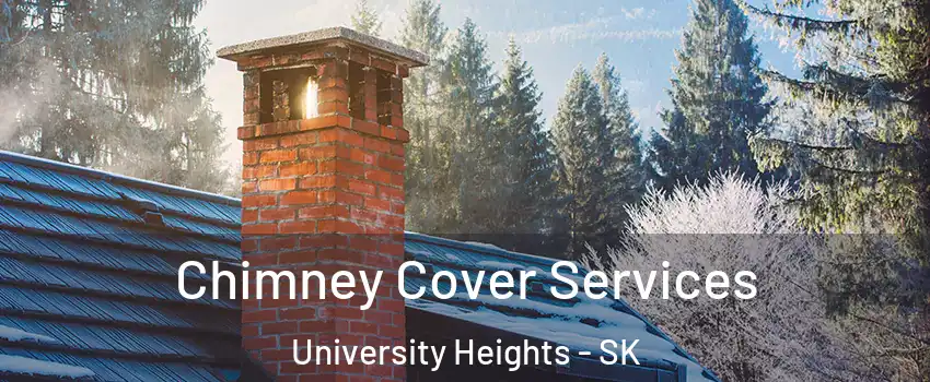  Chimney Cover Services University Heights - SK