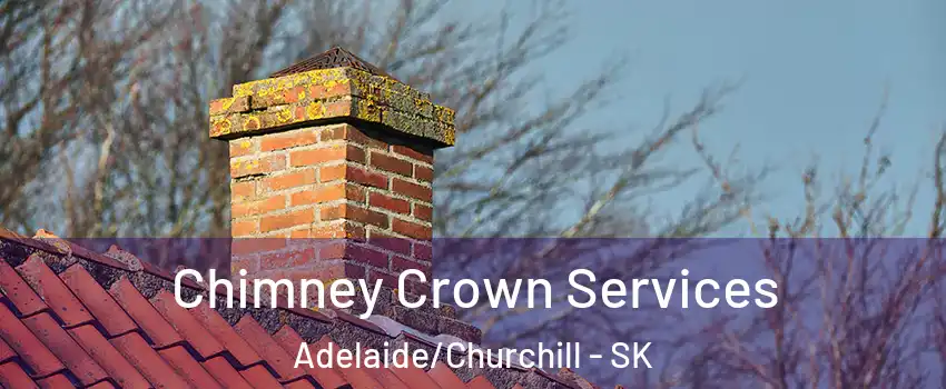  Chimney Crown Services Adelaide/Churchill - SK