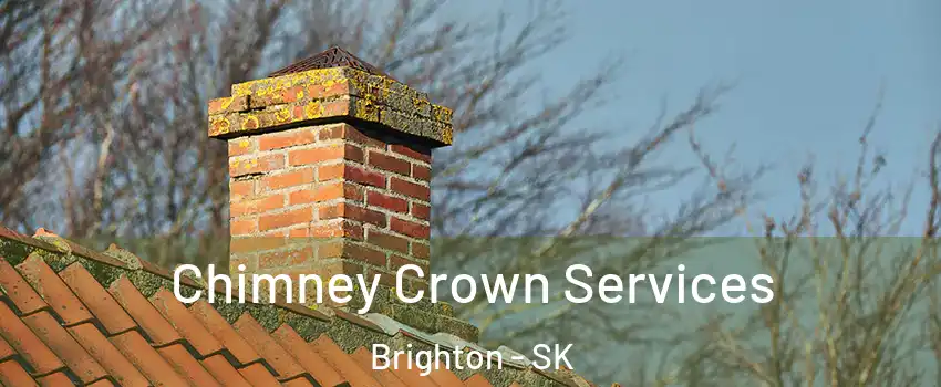  Chimney Crown Services Brighton - SK