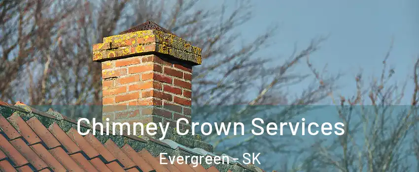  Chimney Crown Services Evergreen - SK