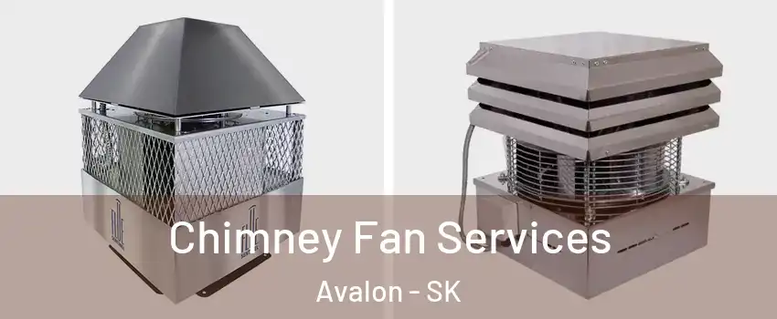  Chimney Fan Services Avalon - SK