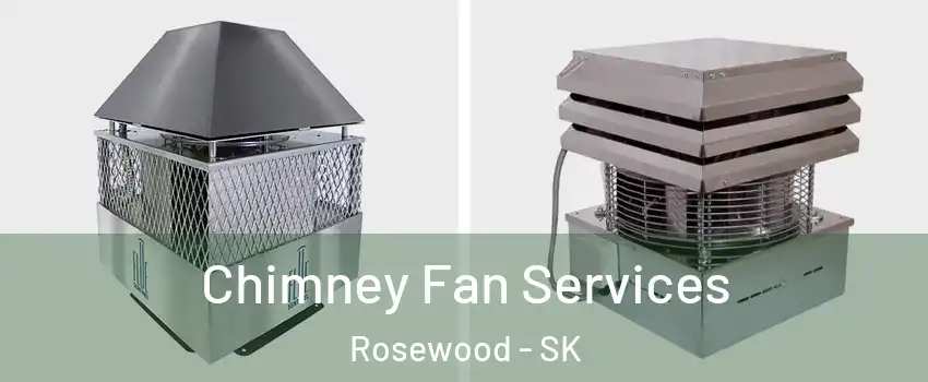  Chimney Fan Services Rosewood - SK