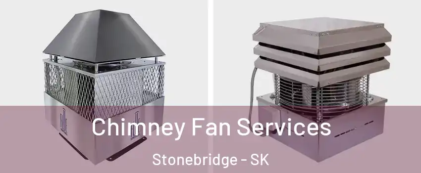  Chimney Fan Services Stonebridge - SK