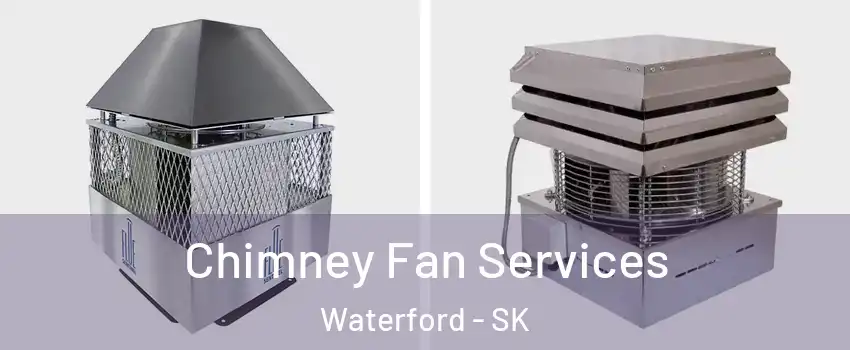  Chimney Fan Services Waterford - SK
