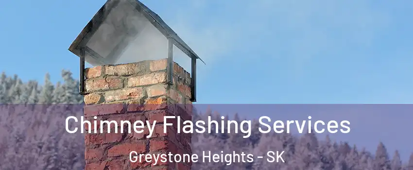Chimney Flashing Services Greystone Heights - SK