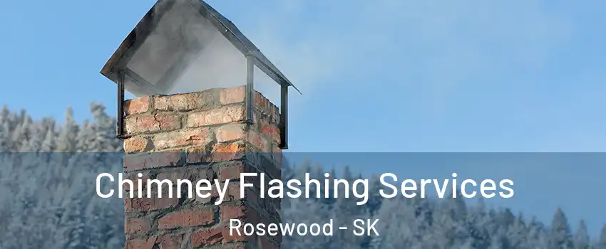 Chimney Flashing Services Rosewood - SK