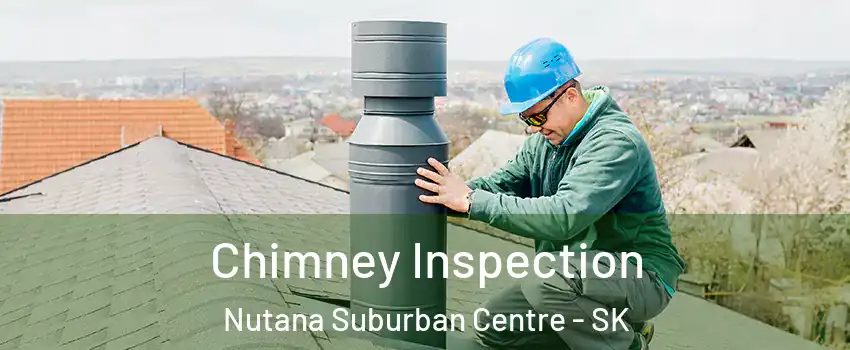  Chimney Inspection Nutana Suburban Centre - SK